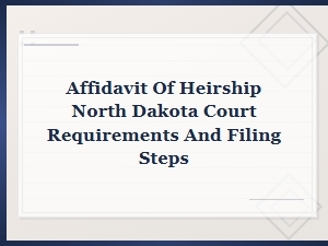 North Dakota Affidavit of Heirship Filing Fees & Timeline