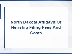 North Dakota Affidavit of Heirship Filing Fees & Costs