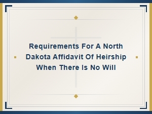 North Dakota Affidavit of Heirship Requirements