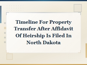 North Dakota Affidavit of Heirship Transfer Timeline