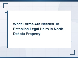 North Dakota Property Heir Forms and Document Checklist